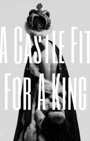 A Castle Fit for a King by TriciaDehler