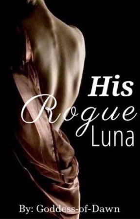 His Rogue Luna by Goddess-Of-Dawn