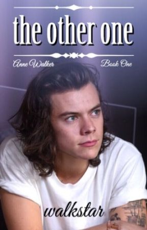 The Other One {Harry Styles AU} by WalkStar