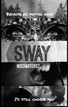 Sway(Wattys 2015) by Misswaters7