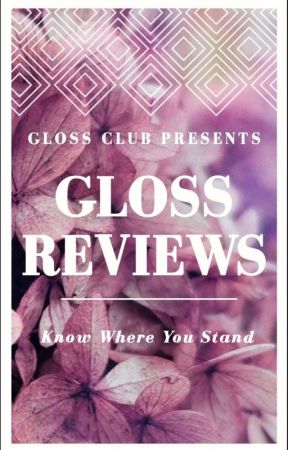 The Gloss Reviews by The_Gloss_Club