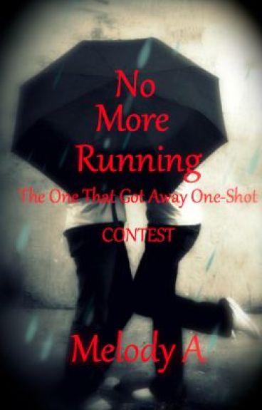 No More Running (One-Shot Contest Entry for The One That Got Away) by EmotionsRunFree