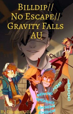Billdip// No Escape// Gravity Falls Au by foxspirit224
