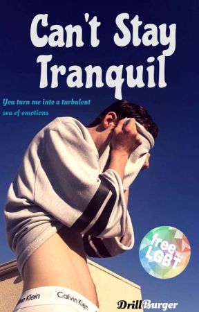 Can't Stay Tranquil (BoyxBoy)✓ by DrillBurger