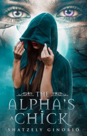 The Alpha's A Chick by shatzelyginorio