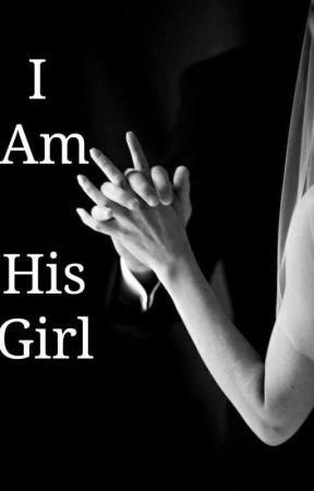 I Am His Girl by Lela15555