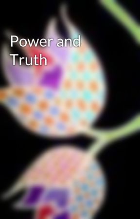 Power and Truth by TheWorldTurns