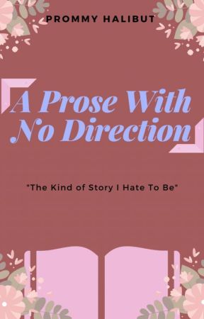 A Prose With No Direction by AriLovely