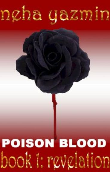 Poison Blood, Book 1: Revelation by NehaYazmin