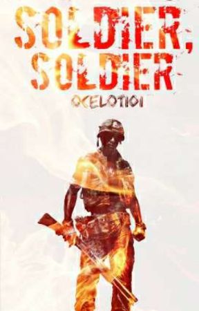 Soldier, Soldier by ocelot101