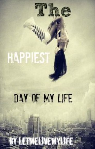 happiest day of life essay Were your school days the happiest of your life - or a nightmare the happiest days of my life no but probably the most secure, the most comfortable and the most easily mythologised lola okolosie: you couldn't pay me to relive my school days. happiest day of life essay Were your school days the happiest of your life - or a nightmare the happiest days of my life no but probably the most secure, the most comfortable and the most easily mythologised lola okolosie: you couldn't pay me to relive my school days.