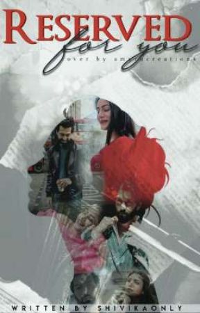 Reserved For You (Shivika Version) by ShivikaOnly