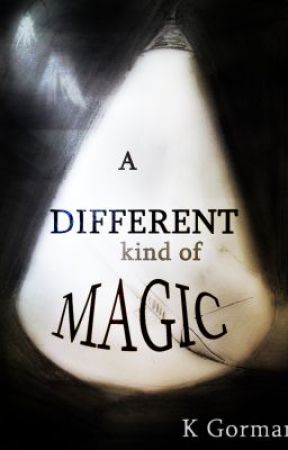 A Different Kind of Magic by KGorman