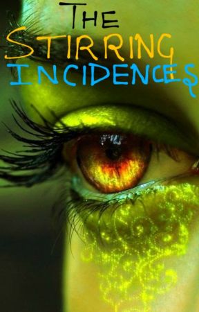 The Stirring Incidences by MadHatter215