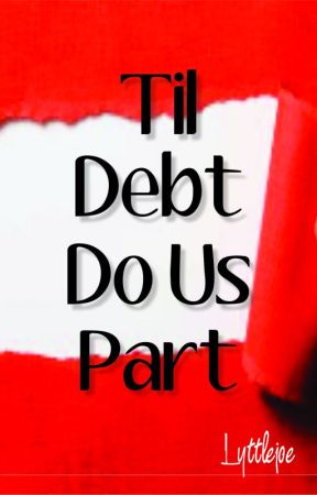 Til Debt Do Us Part by lyttlejoe