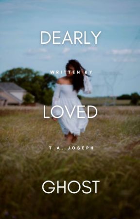 Dearly Loved Ghost by TAJoseph