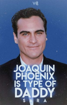 Joaquín Phoenix is Type of Daddy by Sara7227