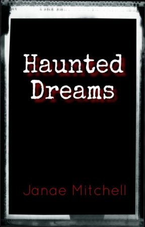 Haunted Dreams by JanaeMitchell