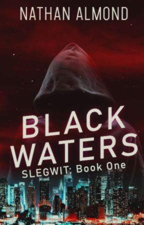 Black Waters (The SLEGWIT Cycle - Book 1) by NathanAlmond