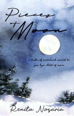 Pieces of Moon: From Ren by renitanozaria