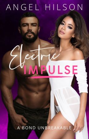 Electric Impulse: A Bond UnBreakable by AngeltheAuthor320