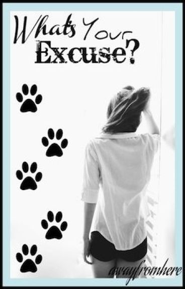 What's Your Excuse? by reading_asylum