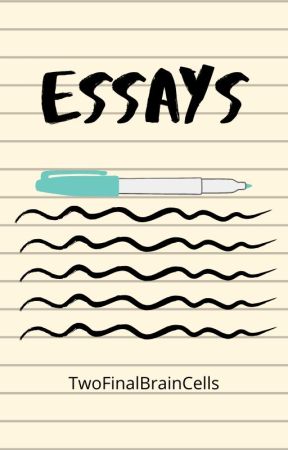 Essays by TwoFinalBrainCells
