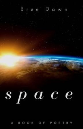 s p a c e by BreeDawnWriter