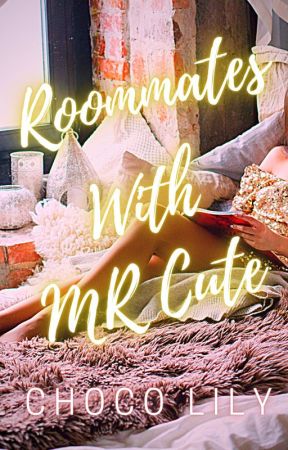 Roommates With Mr. Cute by ChocoLily