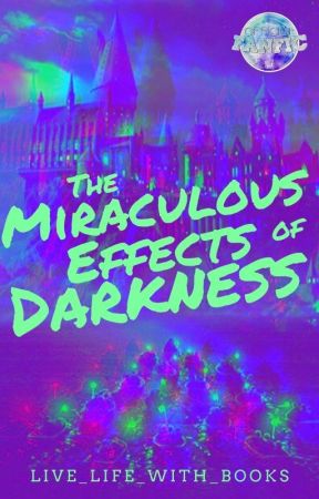 The Miraculous Effects of Darkness by live_life_with_books