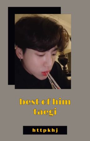 best of him | taegi by httpkhj
