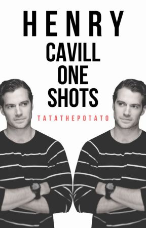 Henry Cavill Oneshots by TatathePotato