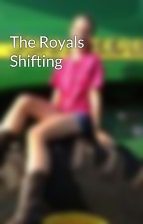 The Royals Shifting by LuvYouRandomly