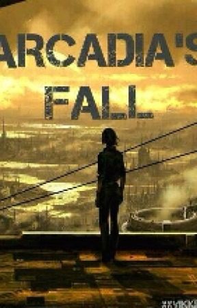 Arcadia's Fall by The10thsGirl