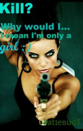 Kill? Why would I? by katiebug1