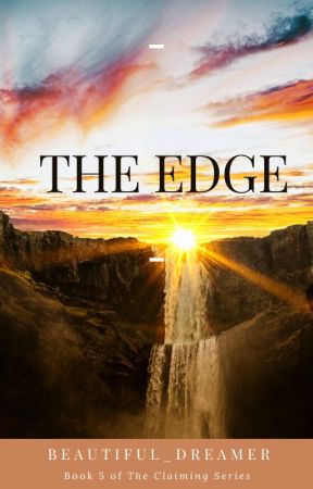 The Edge (Book 5 of The Claiming Series) by Beautiful_Dreamer