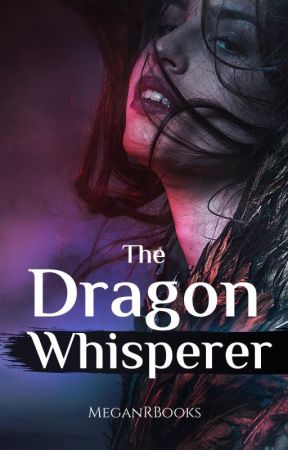 The Dragon Whisperer by MeganRBooks
