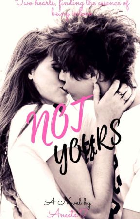 Not Yours by Aneeta17