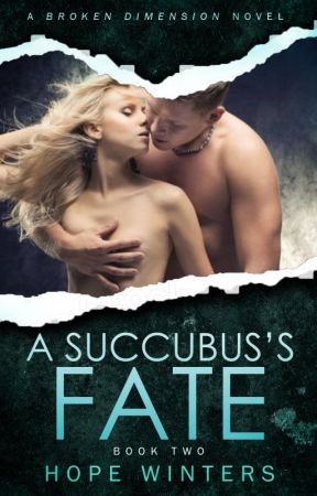 A Succubus's Fate (Book Two) by HopeWinters_