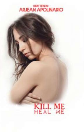 Kill Me. Heal Me. by ArjeanApolinario