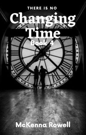 There is no Changing Time by mckennarowell