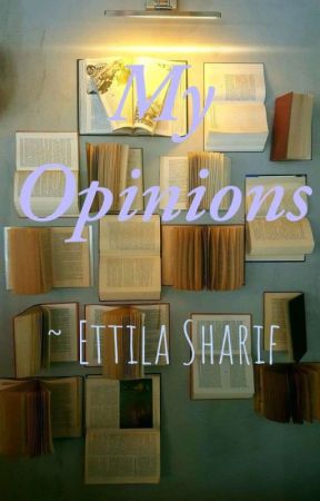 My Opinions by EttilaSharif