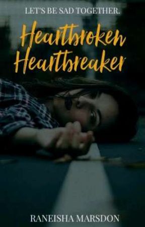 Heartbroken Heartbreaker (Coming Soon) by Qveen_Neisha_Boo