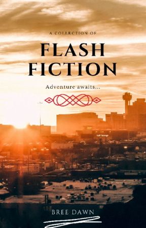 Flash Fiction by BreeDawnWriter