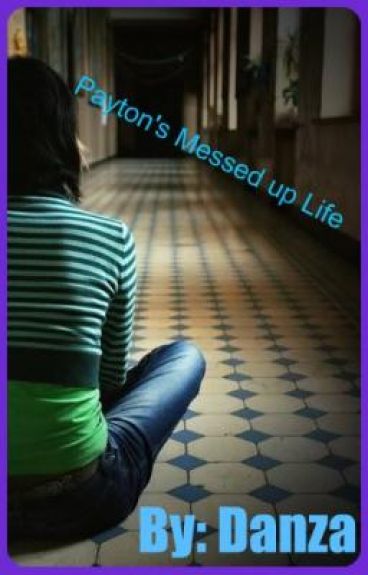 Payton's messed up life by danzadellavita