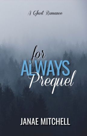 For Always Prequel by JanaeMitchell