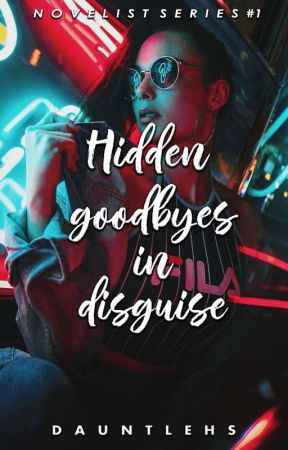 Hidden goodbyes in disguise (Novelist Series #1) by dauntlehs