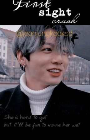 FIRST SIGHT CRUSH //JJK FF// by jeonjungkook87sd