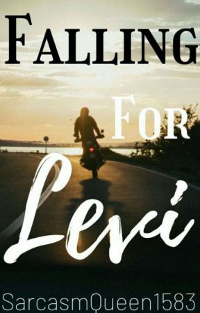 Falling For Levi by SarcasmQueen1583