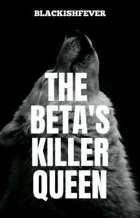 The Beta's Killer Queen by blackishfever